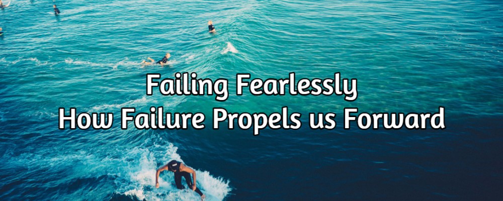 Failing Fearlessly